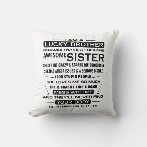 I Am A Lucky Brother Gifts For Brother Throw Pillow