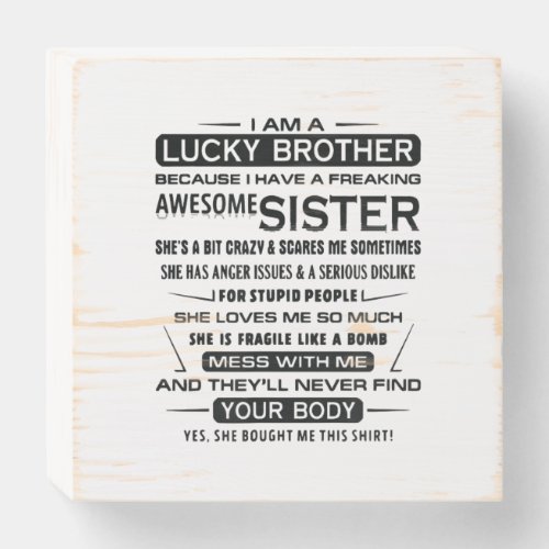 I Am A Lucky Brother Gifts For Brother Wooden Box Sign