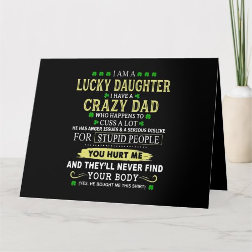 I Am A Lucky Daughter I Have A Crazy Dad Who Happe Card