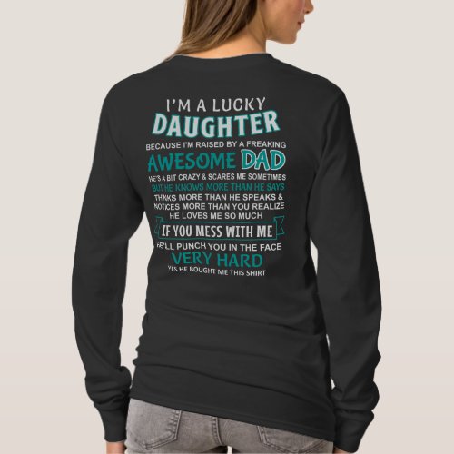 I am a lucky daughter I have an awesome dad T_Shirt