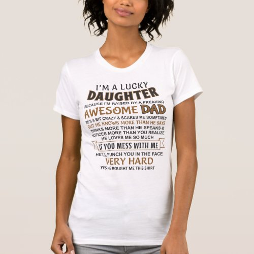 I am a lucky daughter I have an awesome dad T_Shirt