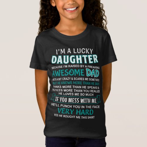 I am a lucky daughter I have an awesome dad T_Shirt