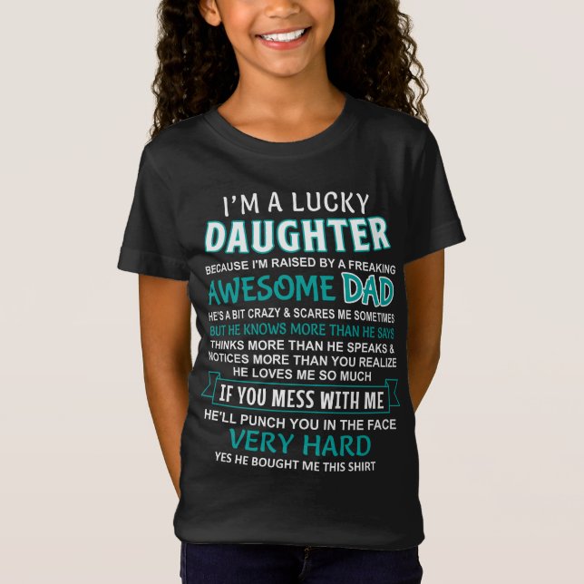I am a lucky daughter, I have an awesome dad T-Shirt (Front)