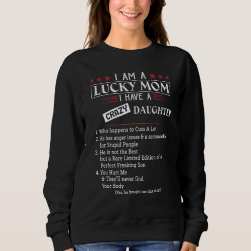 I Am A Lucky Mom I Have A Crazy Daughter Sweatshirt