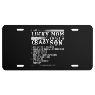 I Am A Lucky Mom I Have A Crazy Son Gift Idea License Plate