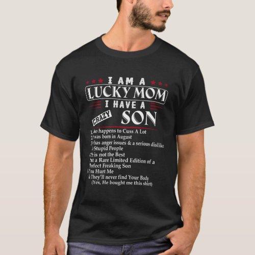 I Am A Lucky Mom I Have A Crazy Son Who Happens Au T_Shirt