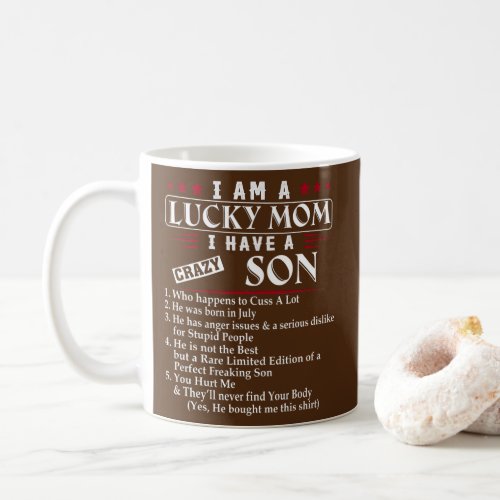 I Am A Lucky Mom I Have A Crazy Son Who Happens Coffee Mug