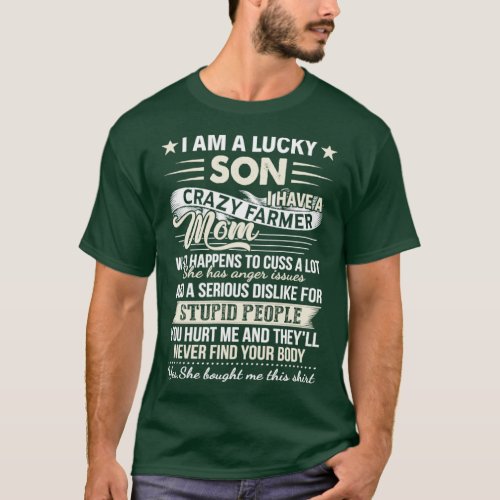 I Am A Lucky Son I Have A Crazy Farmer Mom Who Hap T_Shirt