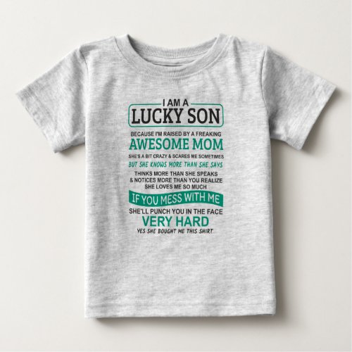 I am a Lucky son I have a crazy mom Baby T_Shirt