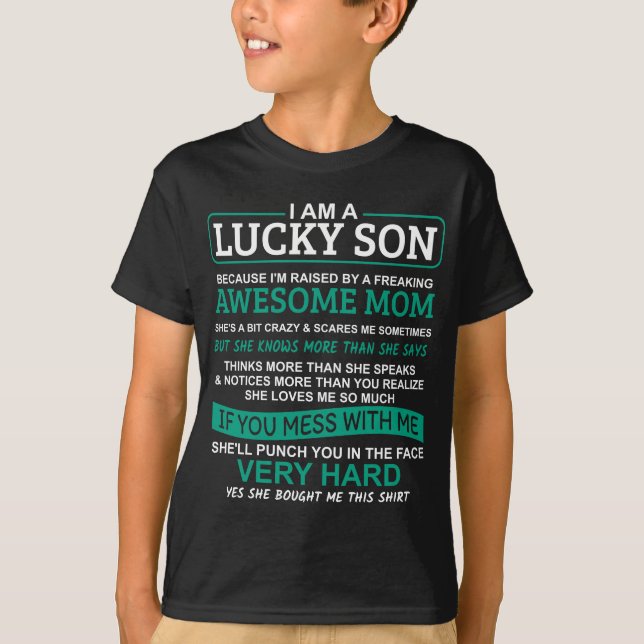 I am a Lucky son, I have a crazy mom T-Shirt (Front)