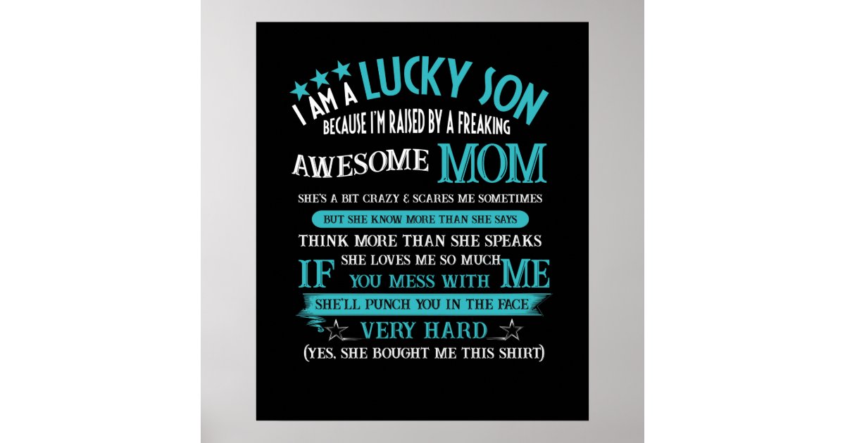 I Am A Lucky Son Im Raised By A Freaking Awesome Poster Zazzle