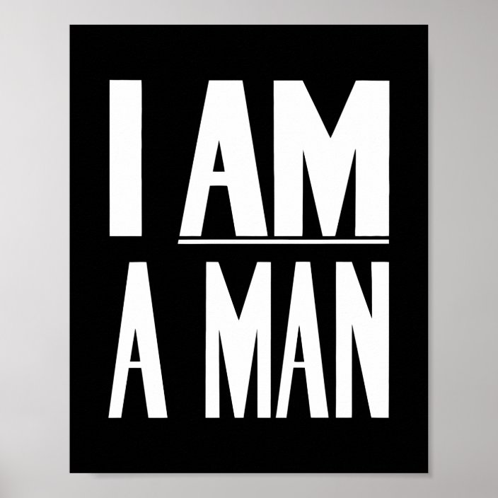 I Am A Man Civil Rights Black And White Poster Zazzle Com