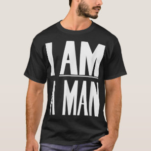 I Am A Man - Civil Rights T-Shirt
