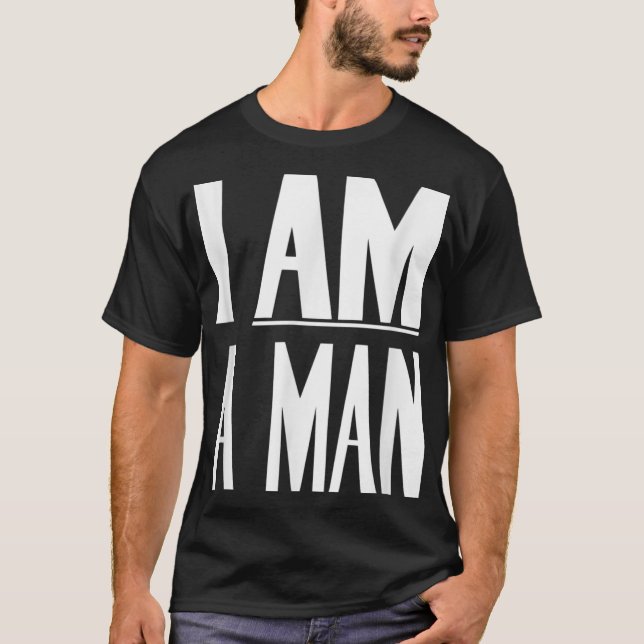 I Am A Man - Civil Rights T-Shirt (Front)