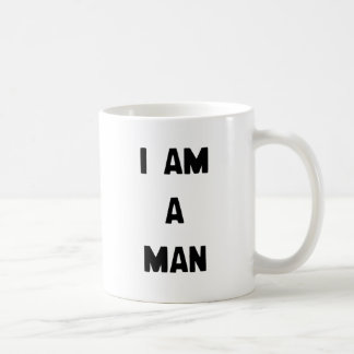 I AM A MAN COFFEE MUG