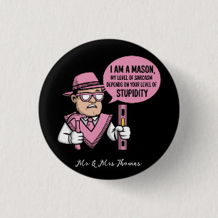 I Am a Mason My Level of Sarcasm Depends Button