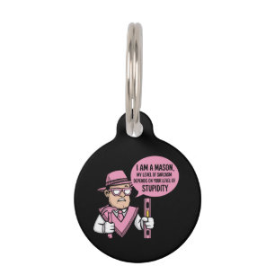 I Am a Mason My Level of Sarcasm Depends Pet ID Tag