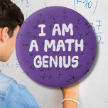 I am a Math Genius Mathematic student Physics Button<br><div class="desc">Only to be worn by those who understand mathematics. If you don't know your Pi from your Omega,  your Pythagoras from your Algebra,  this is not for you. Great as a teacher reward.</div>