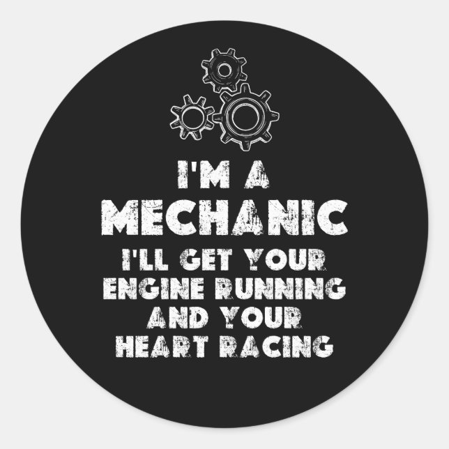 I Am A Mechanic Funny quotes  Classic Round Sticker (Front)