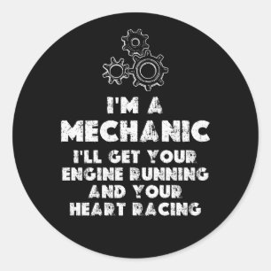 I Am A Mechanic Funny quotes Classic Round Sticker