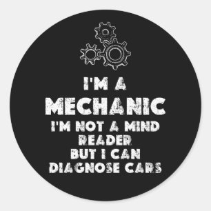 I Am A Mechanic Funny quotes  Classic Round Sticker