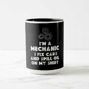 I Am A Mechanic Funny quotes Mug