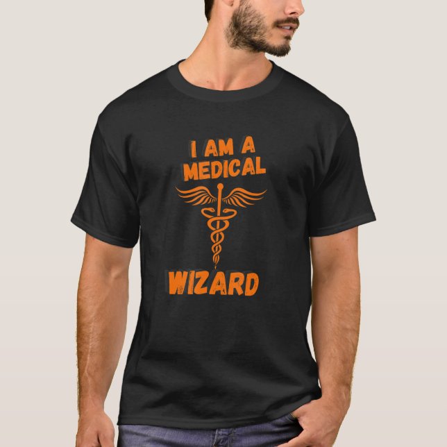 I Am A Medical Wizard 1 T-Shirt (Front)