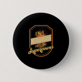 I Am A Metalworker Button