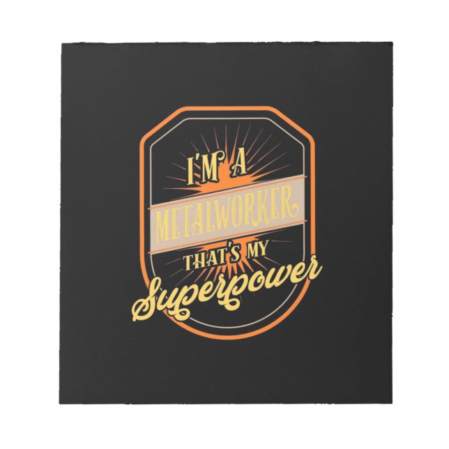 I Am A Metalworker Notepad (Front)