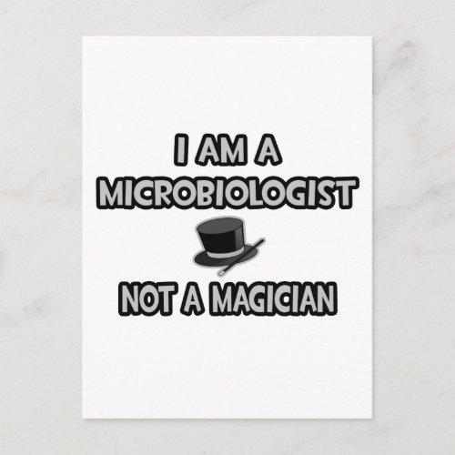 I Am A Microbiologist Not A Magician Postcard