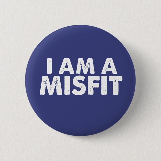 I Am A Misfit Badge Button (Front)