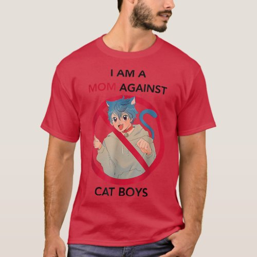 I Am A Mom Against Cat Boys Anime 2022 Ban Anime B T_Shirt
