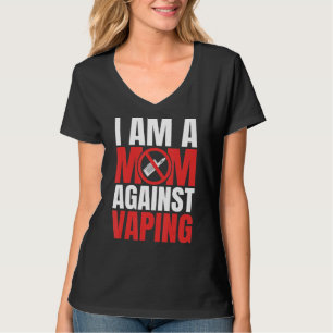 I Am A Mom Against Vaping Funny Mommy_1 T-Shirt