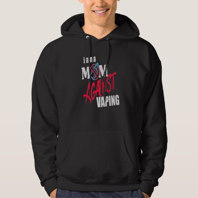 I Am A Mom Against Vaping Funny Mommy Hoodie (Front)