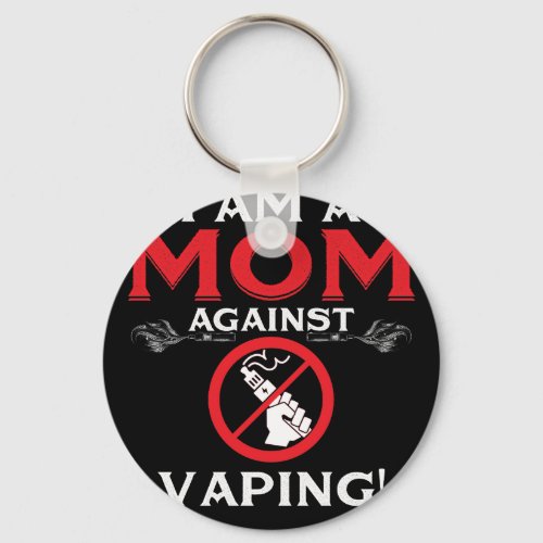 I Am A Mom Against Vaping Keychain