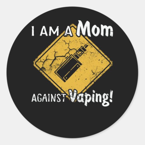 I Am A Mom Against Vaping Non_Smoker Anti_Vape Classic Round Sticker