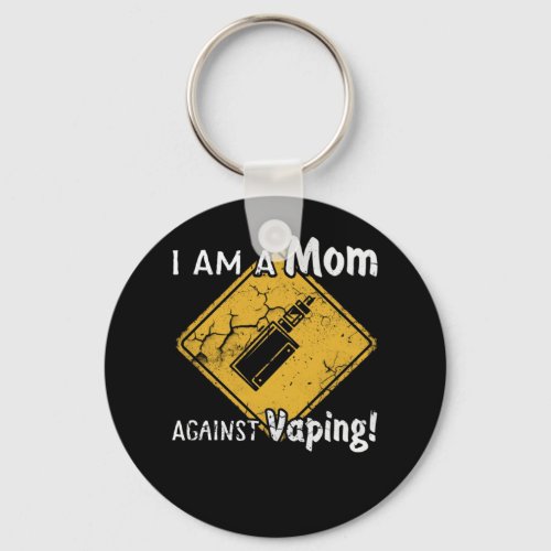 I Am A Mom Against Vaping Non_Smoker Anti_Vape Keychain