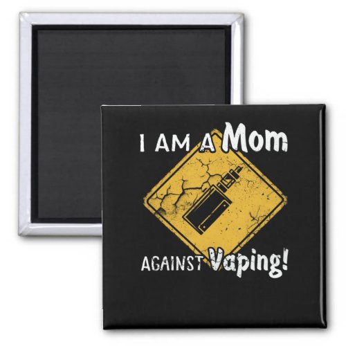 I Am A Mom Against Vaping Non_Smoker Anti_Vape Magnet