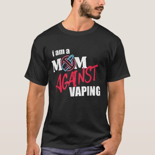 I Am A Mom Against Vaping Non_Smoker Anti_Vape Sup T_Shirt
