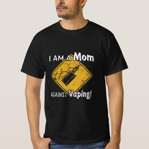 I Am A Mom Against Vaping Non_Smoker Anti_Vape  T_Shirt