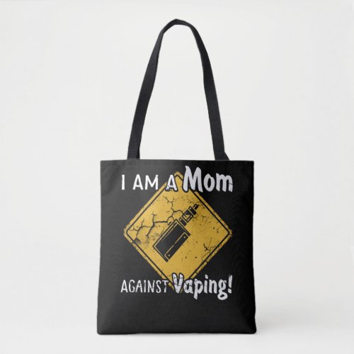 I Am A Mom Against Vaping Non_Smoker Anti_Vape Tote Bag