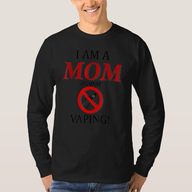 I Am A Mom Against Vaping Smoker Smoking  1 T-Shirt (Front)