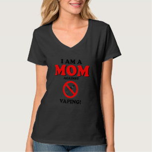 I Am A Mom Against Vaping Smoker Smoking T-Shirt