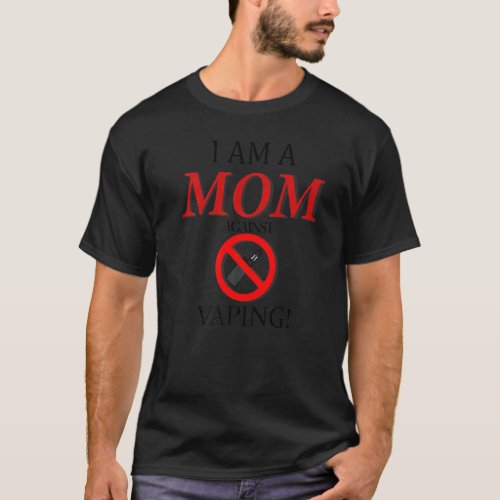 I Am A Mom Against Vaping Smoker Smoking T_Shirt