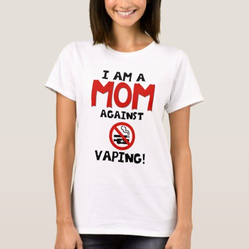 I am a MOM against VAPING T_Shirt