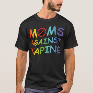 I Am A Mom Against Vaping T-Shirt