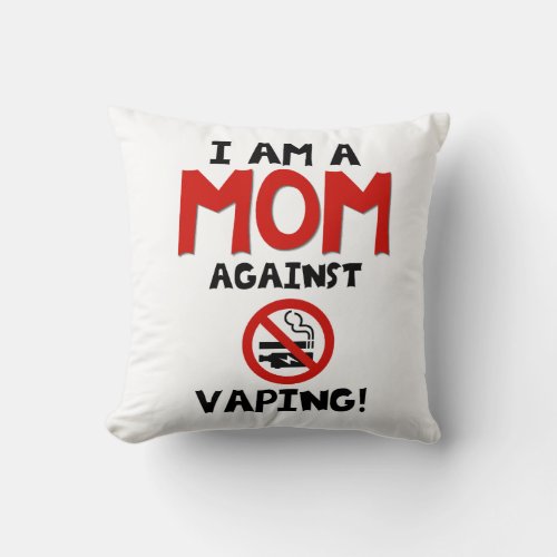 I am a MOM against VAPING Throw Pillow