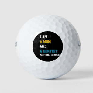 I Am A Mom And A Dentist Nothing Scares Golf Balls