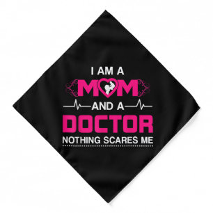 I Am A Mom and A Doctor Nothing Scares Me - Best D Bandana