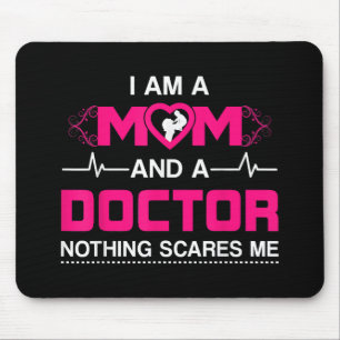 I Am A Mom and A Doctor Nothing Scares Me - Best D Mouse Pad